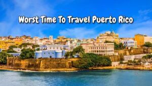 worst time to travel puerto rico