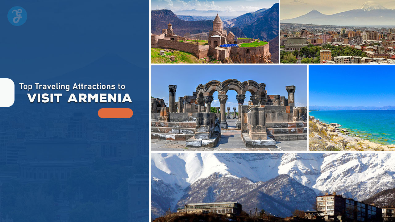 Top Traveling Attractions to Visit Armenia