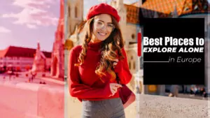 Best Places to Explore Alone in Europe