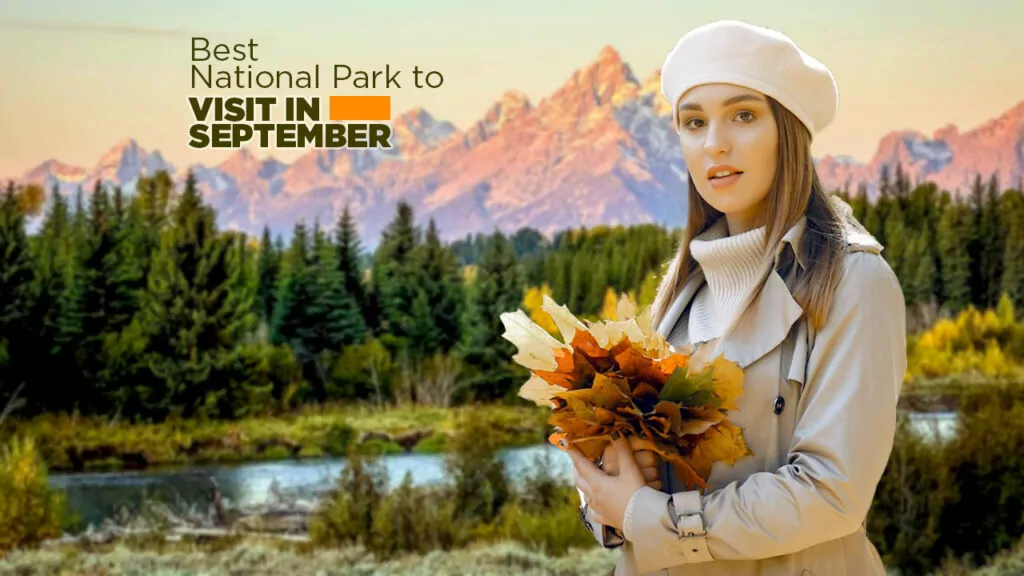 The Best National Park to Visit in September: A Guide to Unforgettable Autumn Adventures
